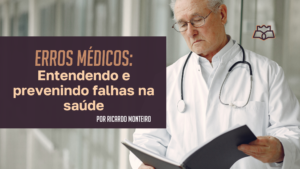 Médico revisando prontuário de paciente, refletindo sobre a prevenção de erros médicos.