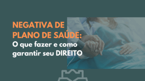 Imagem com fundo azul escuro e foto de paciente deitado em leito hospitalar sendo acolhido por médico. Ao lado, texto em destaque: “Negativa de plano de saúde: o que fazer e como garantir seu direito”.